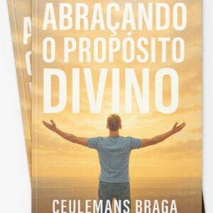 Abraçando o Propósito Divino